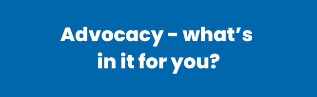 Advocacy: find out what's in it for you