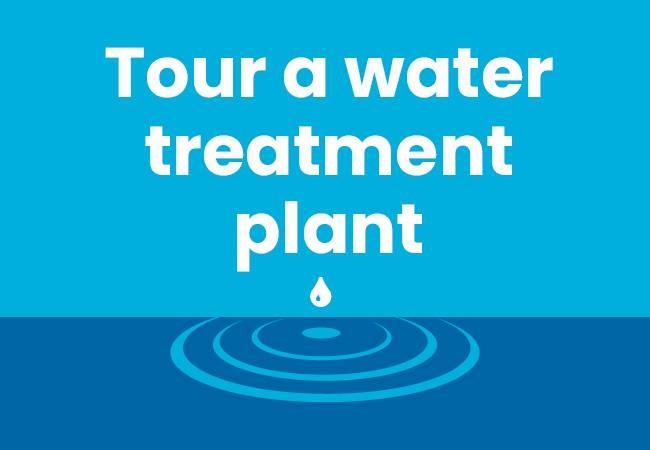 Where does your drinking water come from? Tour a water treatment plant and find out.