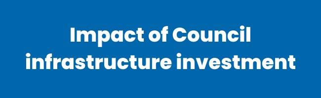 Read the statement about the Impact of council infrastructure investment